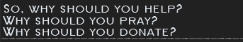 So, why should you help? Why should you pray? Why should you donate? 